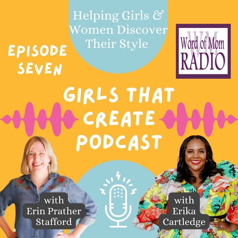 Erika Cartledge on the Girls That Create podcast|Helping Girls and Women Discover and Embrace Personal Style